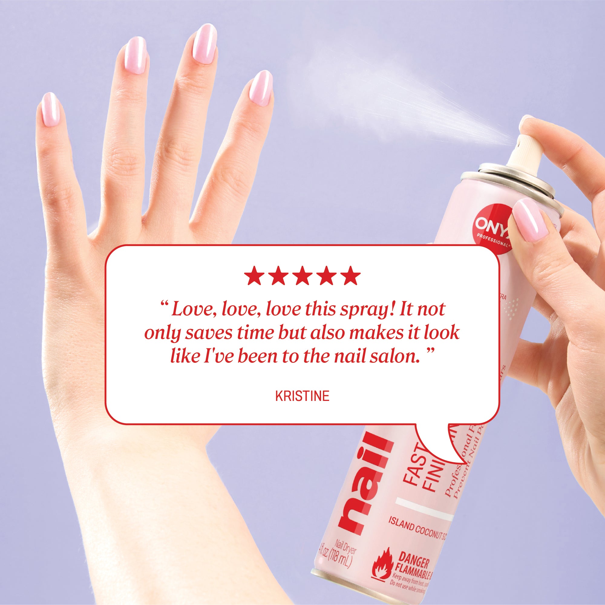Hand being sprayed with nail dryer and review text reading “Love, love, love this spray! It not only saves time but also makes it look like I’ve been to the nail salon.” credited to Kristine.