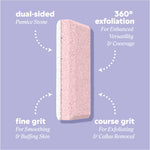 Dual‑sided pumice stone with callouts reading “dual‑sided pumice stone,” “360° exfoliation — for enhanced versatility & coverage,” “fine grit — for smoothing & buffing skin,” and “course grit — for exfoliating & callus removal.”