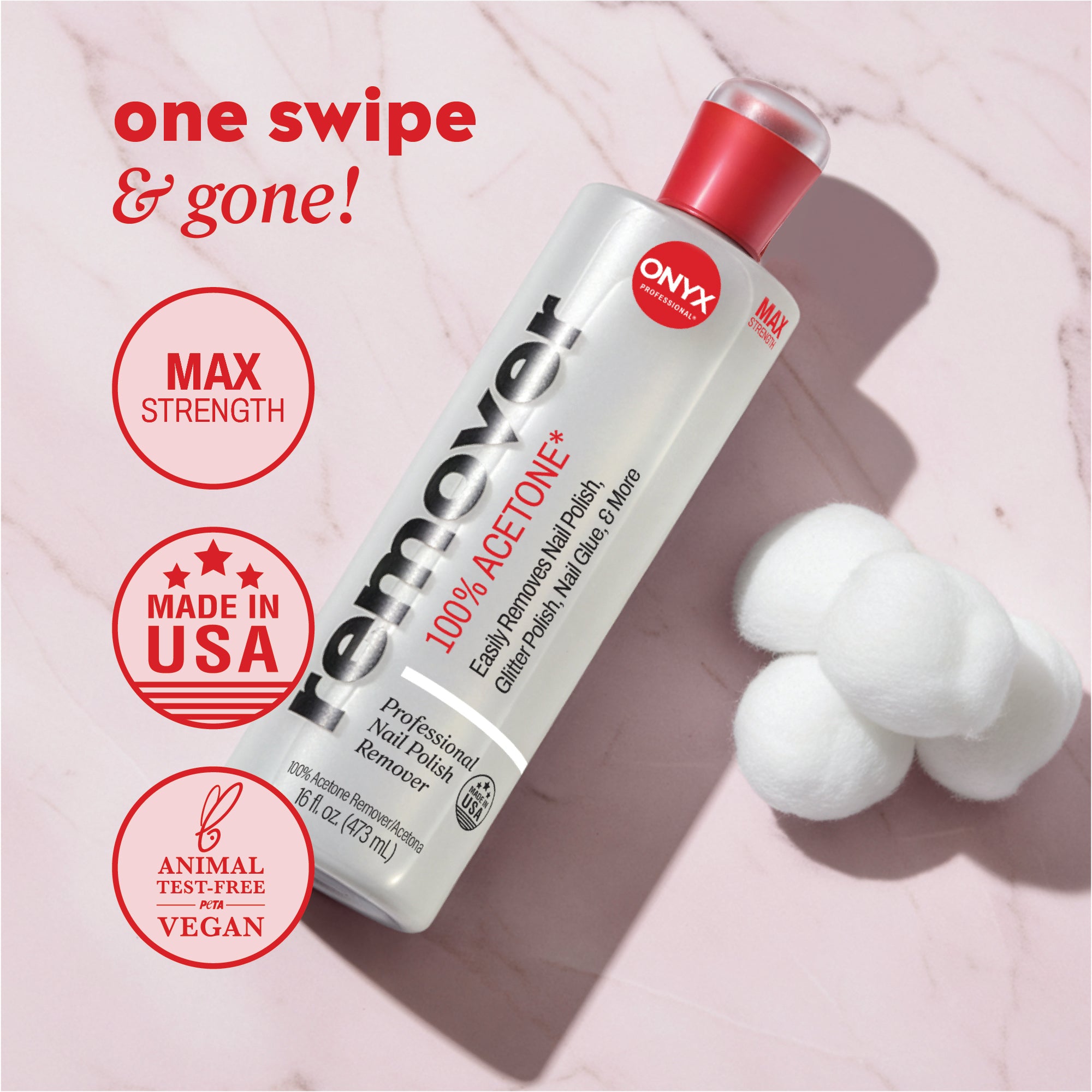 100% acetone remover bottle with header text “one swipe & gone” and icons reading “max strength,” “made in USA,” and “animal test‑free vegan.”