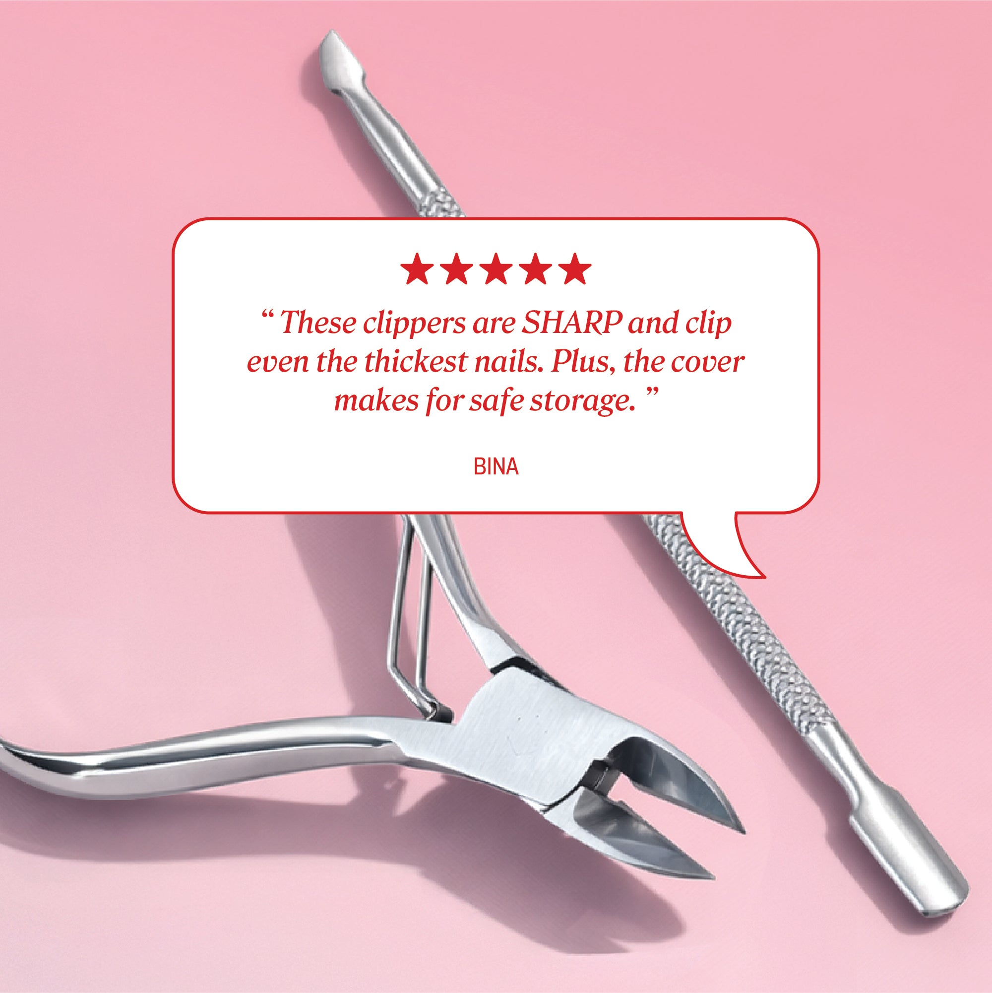 Customer review reads, “These clippers are SHARP and clip even the thickest nails. Plus, the cover makes for safe storage.” - Bina.