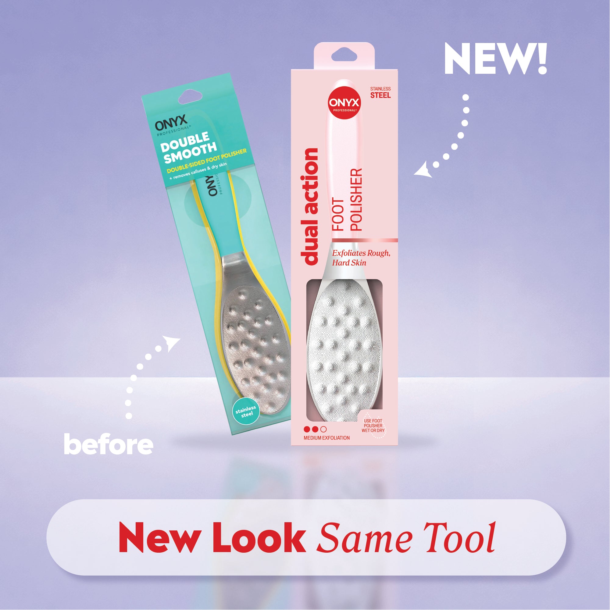 Old and new foot polisher packaging shown side by side with labels “before,” “NEW!,” and the phrase “New Look Same Tool.”