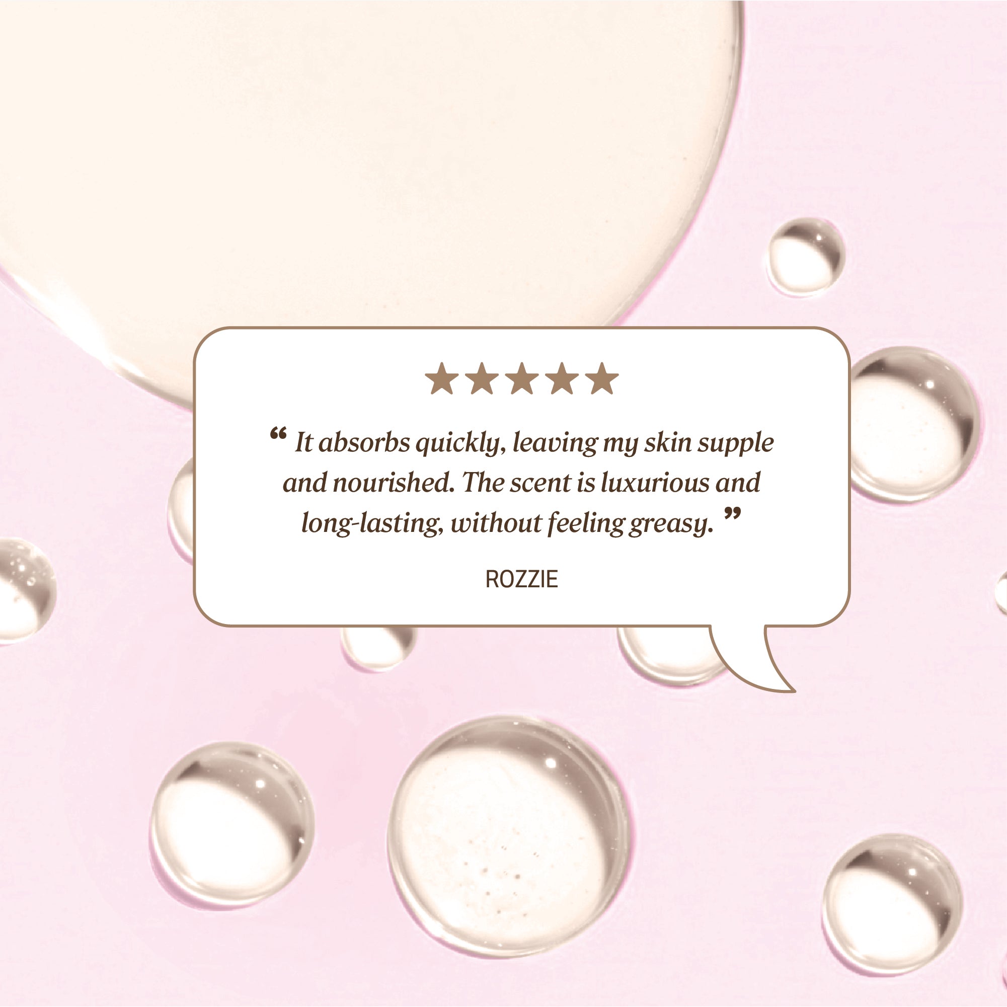 Review text reading “It absorbs quickly, leaving my skin supple and nourished. The scent is luxurious and long‑lasting, without feeling greasy.” credited to Rozzie.