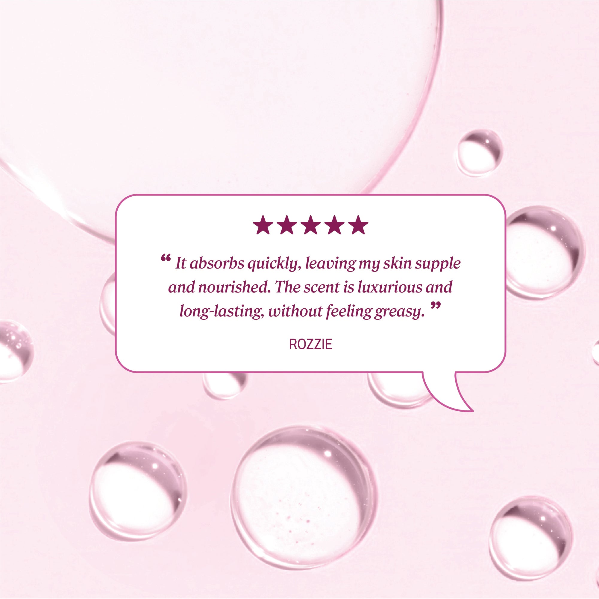 Review text reading “It absorbs quickly, leaving my skin supple and nourished. The scent is luxurious and long‑lasting, without feeling greasy.” credited to Rozzie.